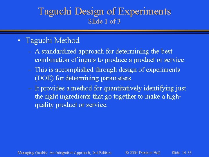 Taguchi Design of Experiments Slide 1 of 3 • Taguchi Method – A standardized