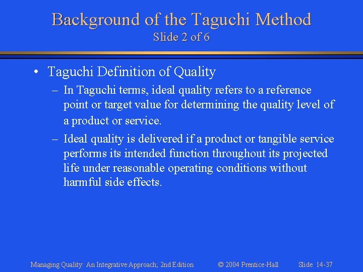 Background of the Taguchi Method Slide 2 of 6 • Taguchi Definition of Quality