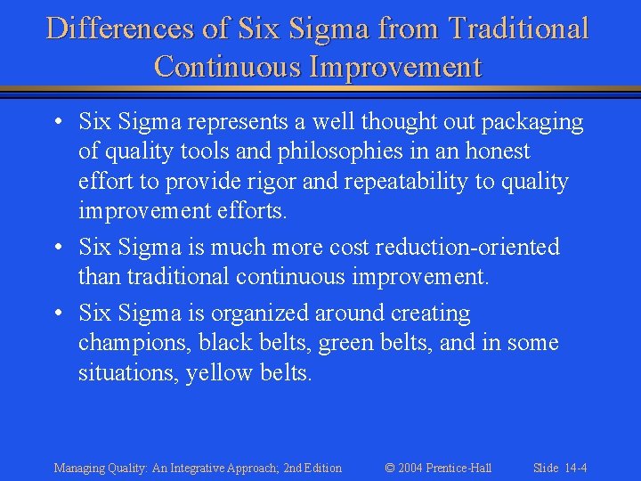 Differences of Six Sigma from Traditional Continuous Improvement • Six Sigma represents a well