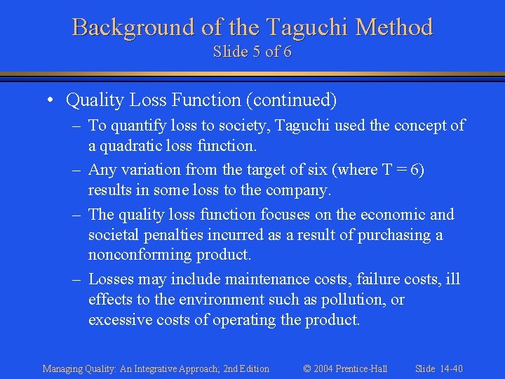 Background of the Taguchi Method Slide 5 of 6 • Quality Loss Function (continued)