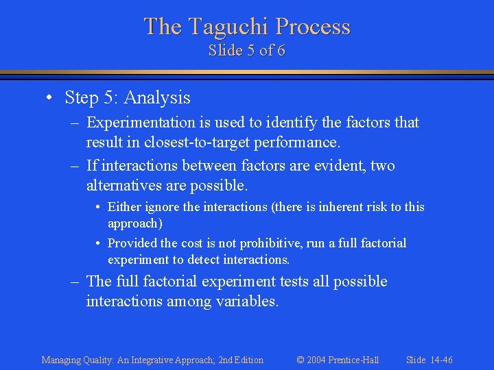 The Taguchi Process Slide 5 of 6 • Step 5: Analysis – Experimentation is