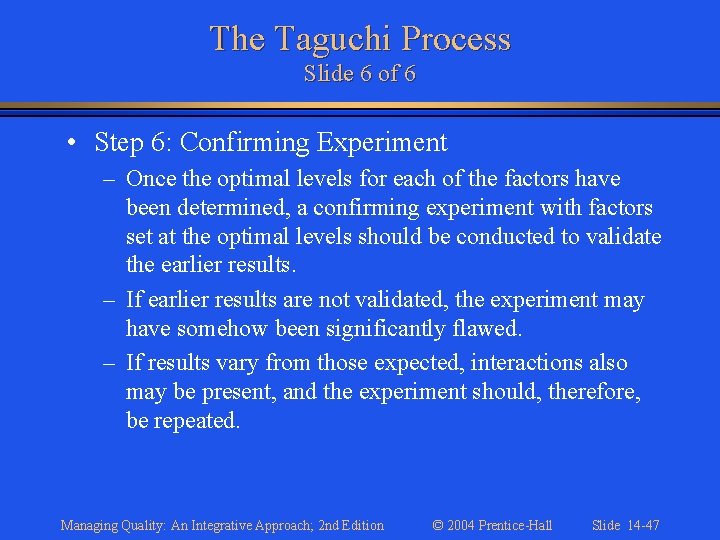 The Taguchi Process Slide 6 of 6 • Step 6: Confirming Experiment – Once