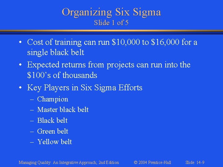 Organizing Six Sigma Slide 1 of 5 • Cost of training can run $10,