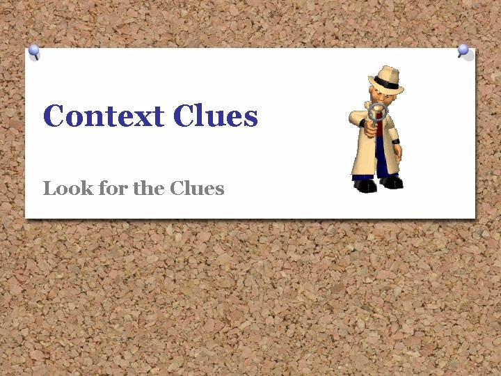 Context Clues Look for the Clues 