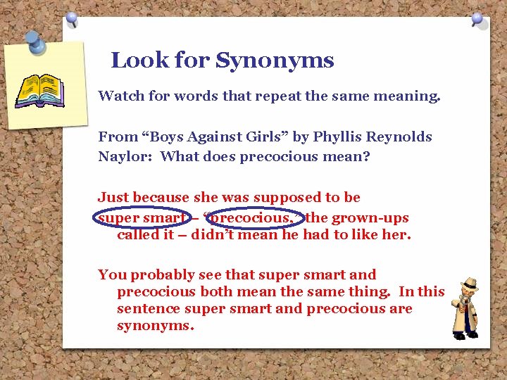 Look for Synonyms Watch for words that repeat the same meaning. From “Boys Against