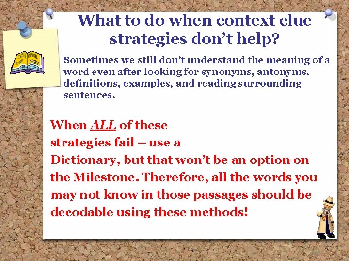 What to do when context clue strategies don’t help? Sometimes we still don’t understand