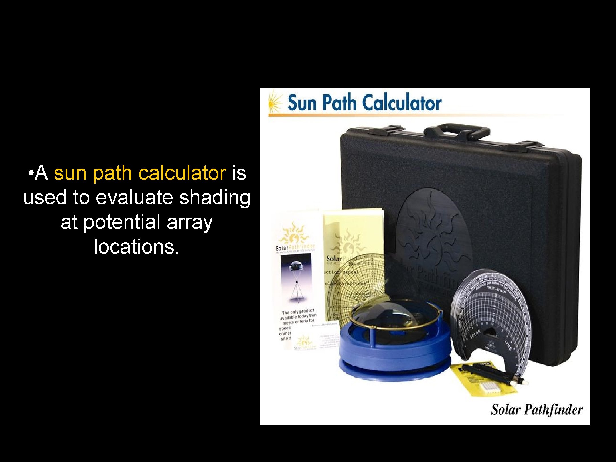  • A sun path calculator is used to evaluate shading at potential array