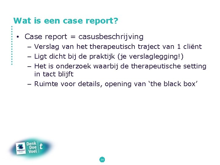 Wat is een case report? • Case report = casusbeschrijving – Verslag van het