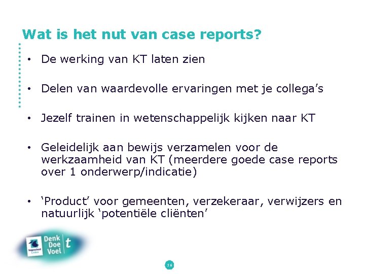 Wat is het nut van case reports? • De werking van KT laten zien