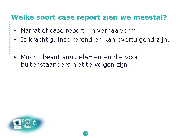 Welke soort case report zien we meestal? • Narratief case report: in verhaalvorm. •