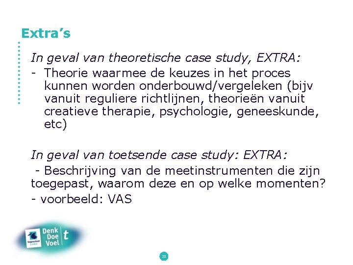 Extra’s In geval van theoretische case study, EXTRA: - Theorie waarmee de keuzes in