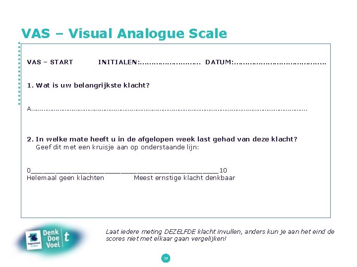 VAS – Visual Analogue Scale VAS – START INITIALEN: …………… DATUM: …………………. . 1.