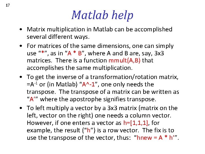 17 Matlab help • Matrix multiplication in Matlab can be accomplished several different ways.