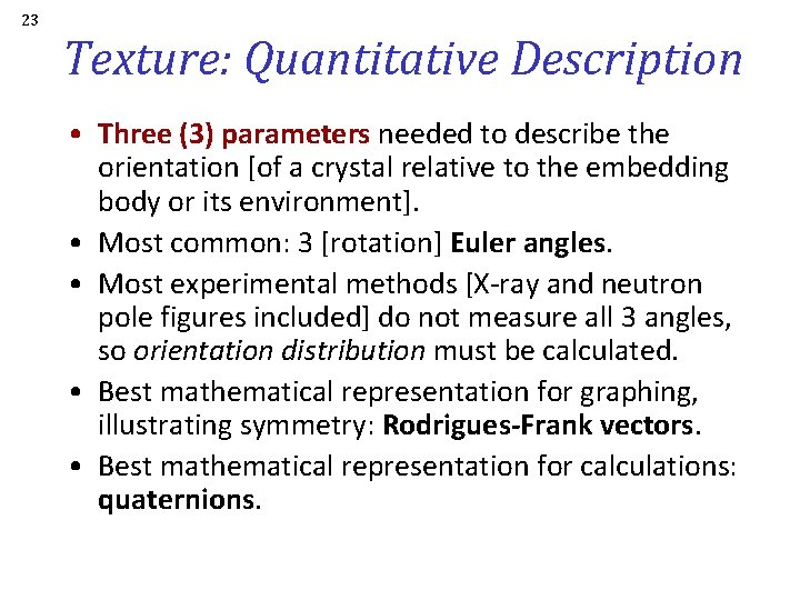 23 Texture: Quantitative Description • Three (3) parameters needed to describe the orientation [of