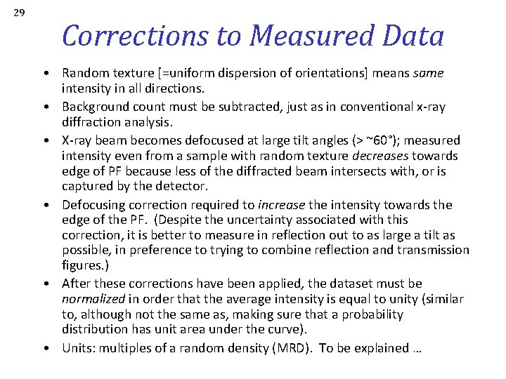 29 Corrections to Measured Data • Random texture [=uniform dispersion of orientations] means same