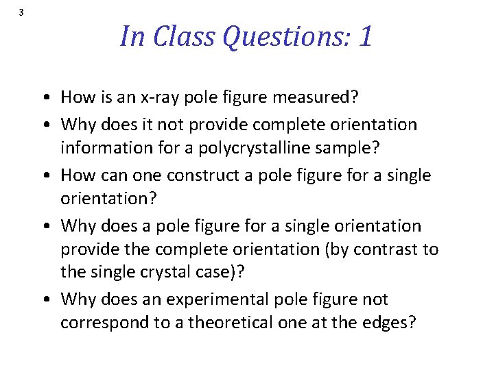 3 In Class Questions: 1 • How is an x-ray pole figure measured? •