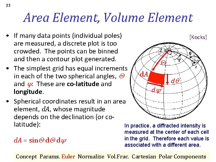 33 Area Element, Volume Element • If many data points (individual poles) [Kocks] are