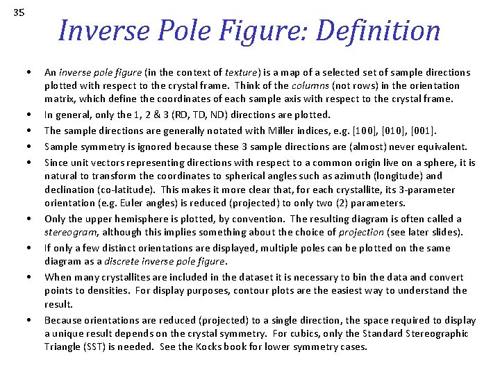 35 Inverse Pole Figure: Definition • • • An inverse pole figure (in the