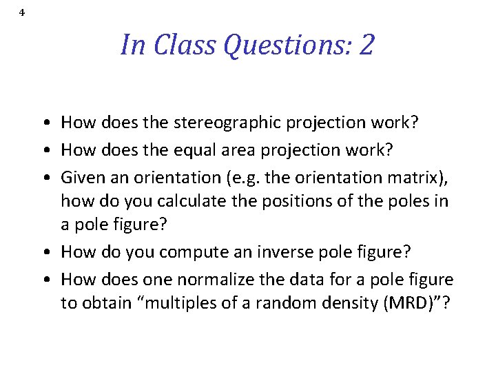 4 In Class Questions: 2 • How does the stereographic projection work? • How