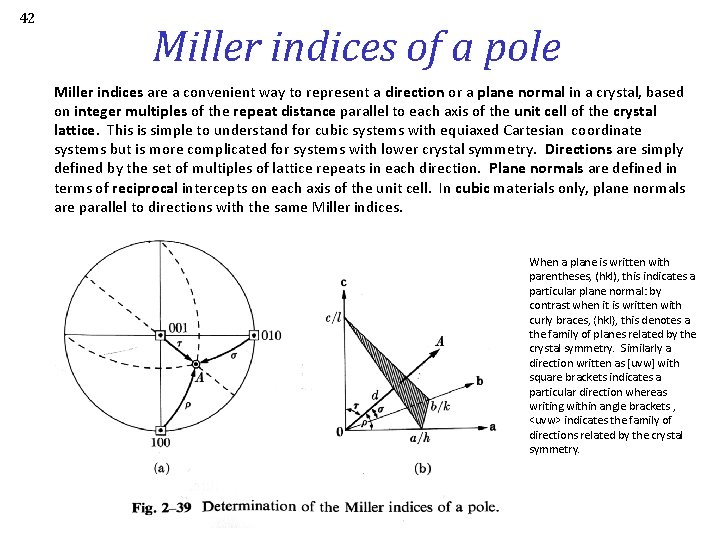 42 Miller indices of a pole Miller indices are a convenient way to represent
