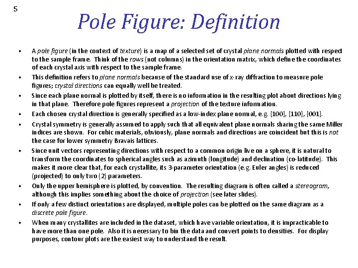 5 Pole Figure: Definition • • • A pole figure (in the context of