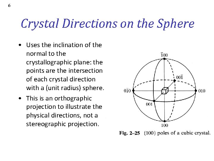 6 Crystal Directions on the Sphere • Uses the inclination of the normal to