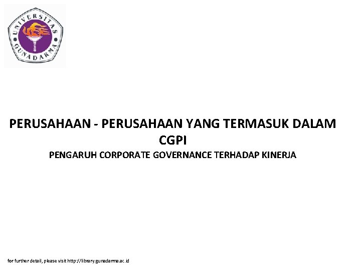 PERUSAHAAN - PERUSAHAAN YANG TERMASUK DALAM CGPI PENGARUH CORPORATE GOVERNANCE TERHADAP KINERJA for further