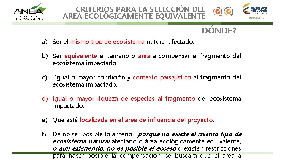 CRITERIOS PARA LA SELECCIÓN DEL AREA ECOLÓGICAMENTE EQUIVALENTE DÓNDE? a) Ser el mismo tipo