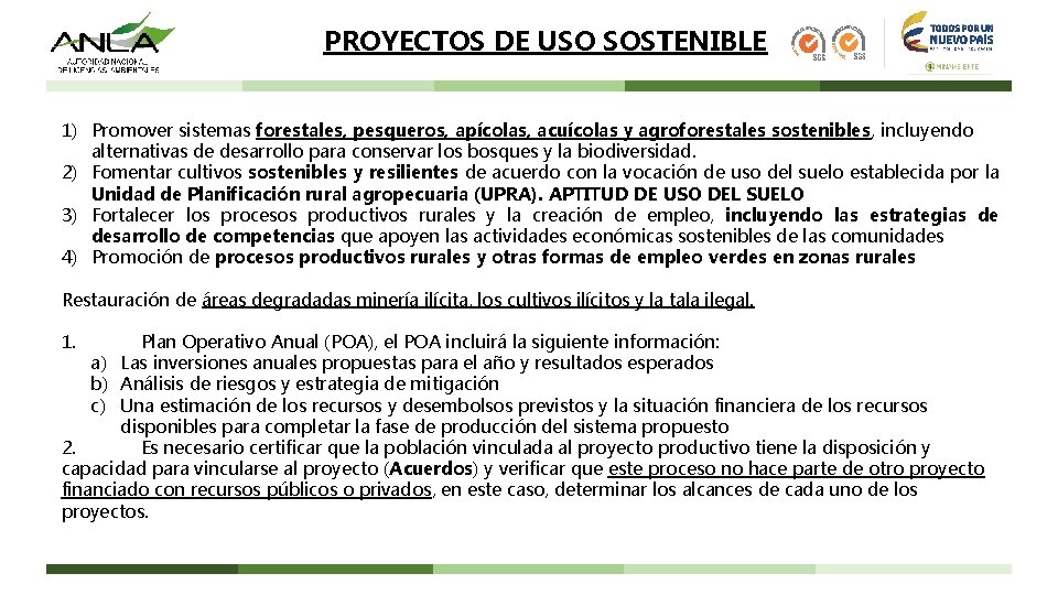 PROYECTOS DE USO SOSTENIBLE 1) Promover sistemas forestales, pesqueros, apícolas, acuícolas y agroforestales sostenibles,