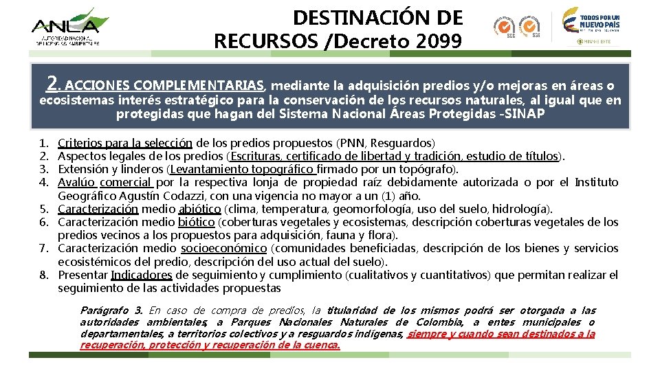 DESTINACIÓN DE RECURSOS /Decreto 2099 2. ACCIONES COMPLEMENTARIAS, mediante la adquisición predios y/o mejoras