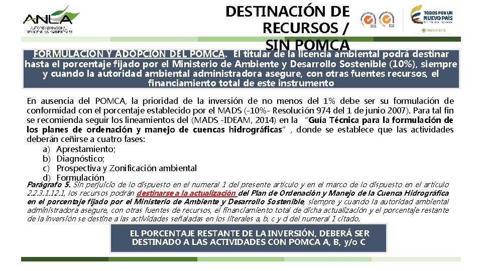 DESTINACIÓN DE RECURSOS / SIN POMCA FORMULACIÓN Y ADOPCIÓN DEL POMCA. El titular de