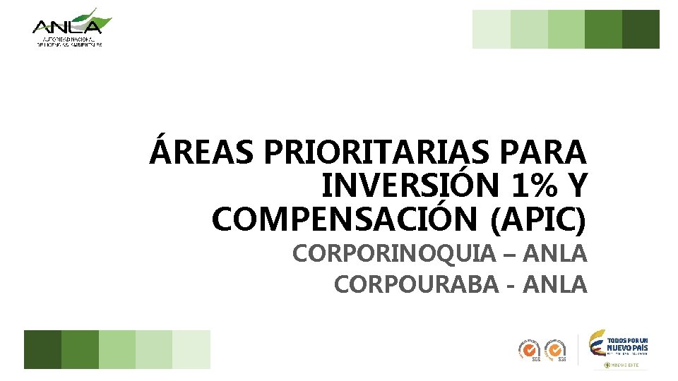 ÁREAS PRIORITARIAS PARA INVERSIÓN 1% Y COMPENSACIÓN (APIC) CORPORINOQUIA – ANLA CORPOURABA - ANLA
