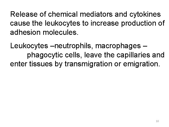 Release of chemical mediators and cytokines cause the leukocytes to increase production of adhesion