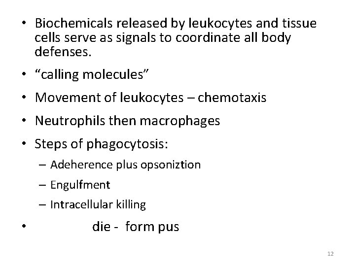  • Biochemicals released by leukocytes and tissue cells serve as signals to coordinate