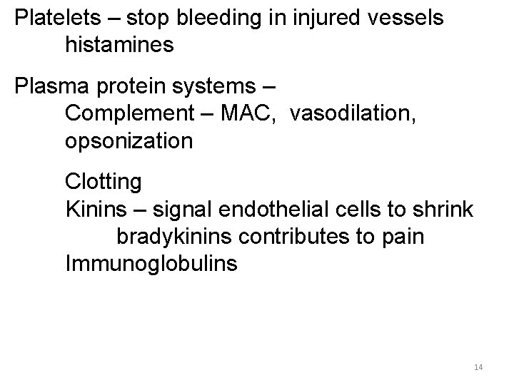 Platelets – stop bleeding in injured vessels histamines Plasma protein systems – Complement –