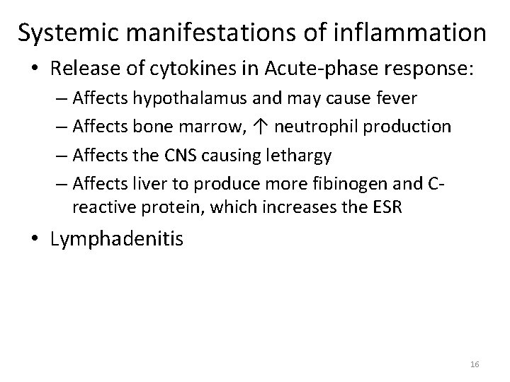 Systemic manifestations of inflammation • Release of cytokines in Acute-phase response: – Affects hypothalamus