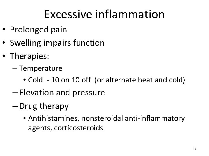 Excessive inflammation • Prolonged pain • Swelling impairs function • Therapies: – Temperature •