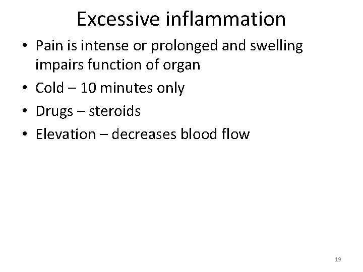 Excessive inflammation • Pain is intense or prolonged and swelling impairs function of organ