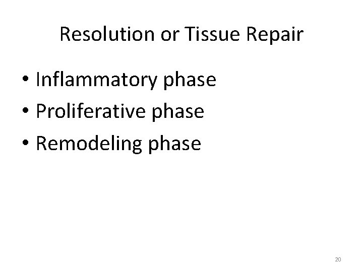 Resolution or Tissue Repair • Inflammatory phase • Proliferative phase • Remodeling phase 20