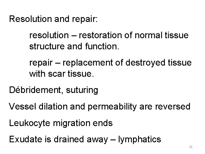 Resolution and repair: resolution – restoration of normal tissue structure and function. repair –