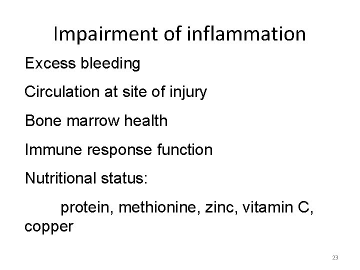 Impairment of inflammation Excess bleeding Circulation at site of injury Bone marrow health Immune