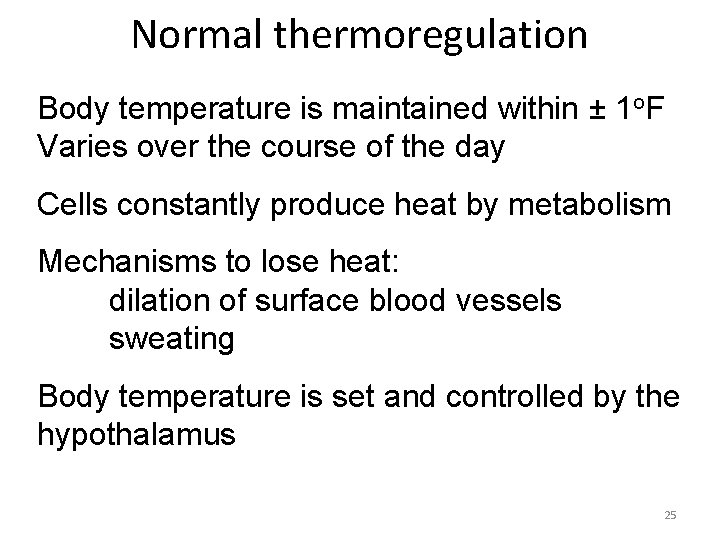 Normal thermoregulation Body temperature is maintained within ± 1 o. F Varies over the