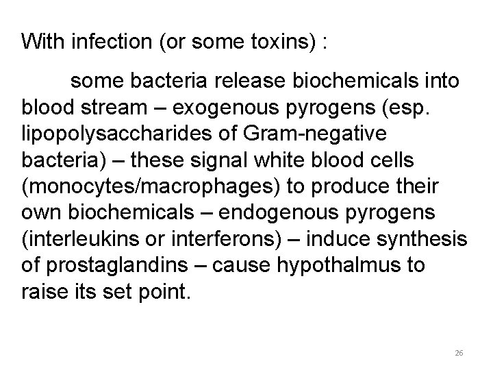 With infection (or some toxins) : some bacteria release biochemicals into blood stream –