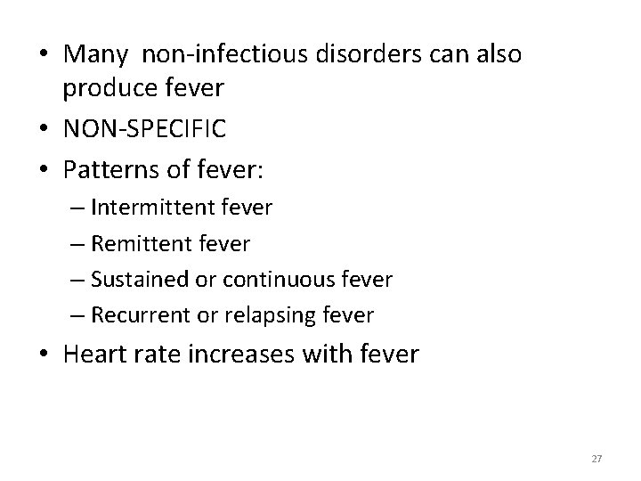  • Many non-infectious disorders can also produce fever • NON-SPECIFIC • Patterns of