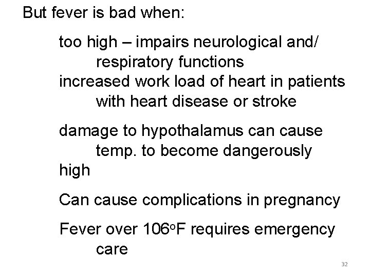 But fever is bad when: too high – impairs neurological and/ respiratory functions increased
