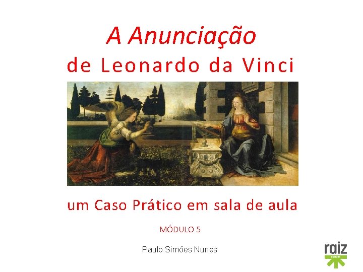 A Anunciação de Leonardo da Vinci um Caso Prático em sala de aula MÓDULO