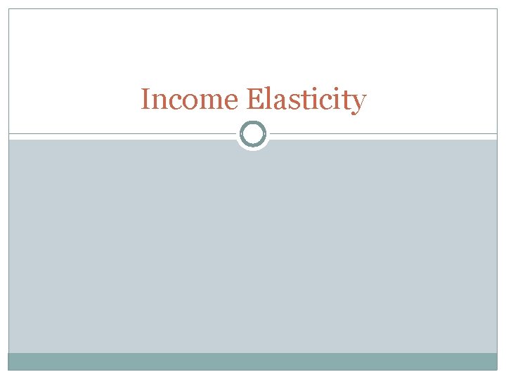 Income Elasticity 