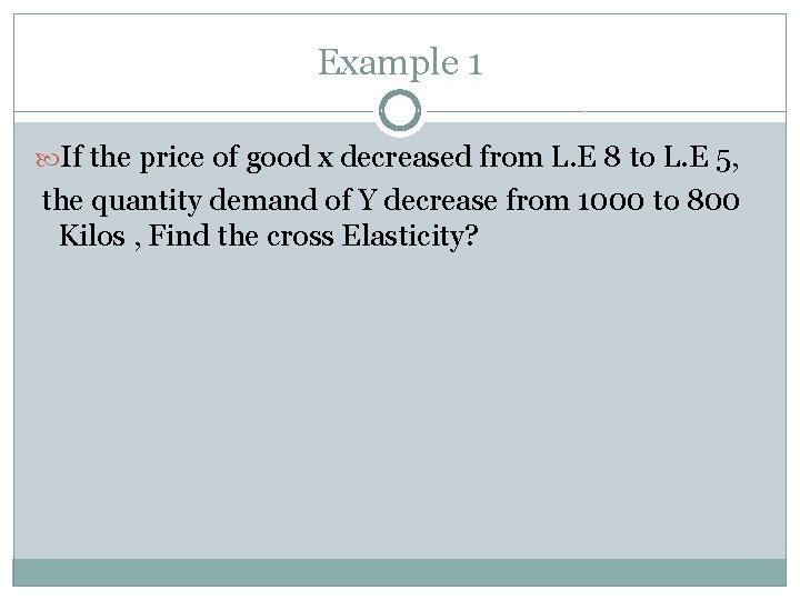Example 1 If the price of good x decreased from L. E 8 to