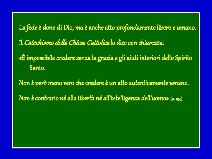 La fede è dono di Dio, ma è anche atto profondamente libero e umano.