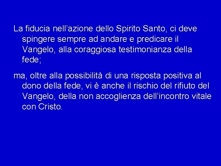 La fiducia nell’azione dello Spirito Santo, ci deve spingere sempre ad andare e predicare